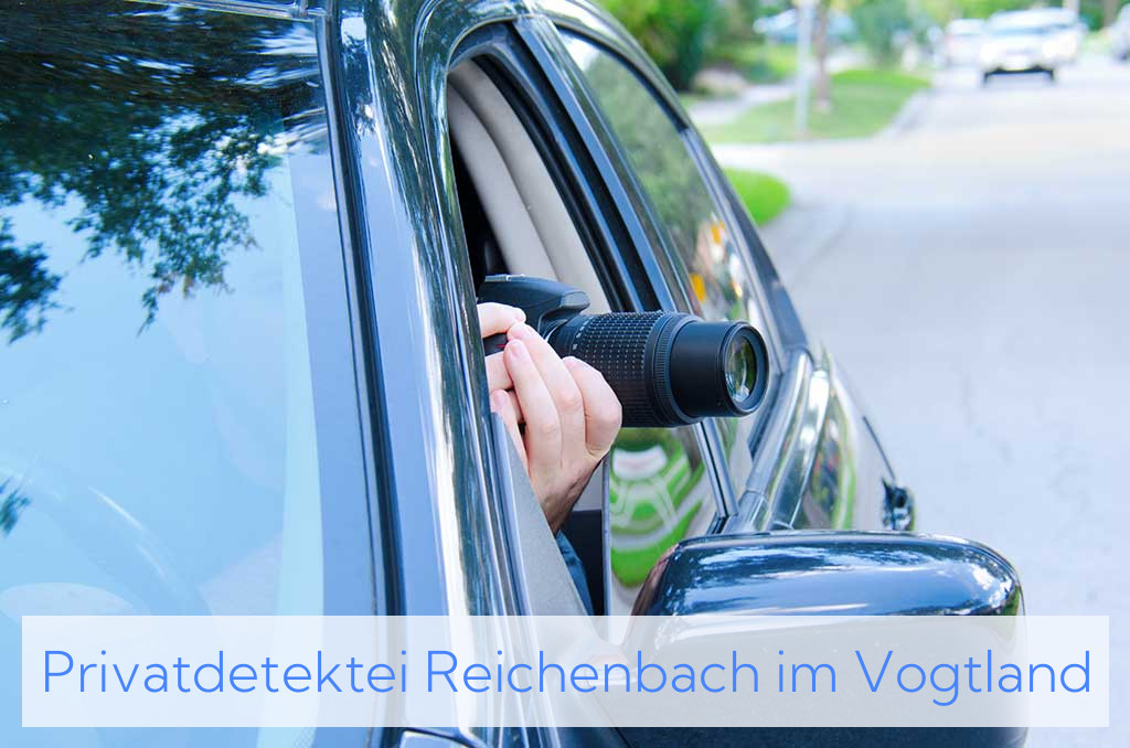 Privatdetektei Reichenbach im Vogtland